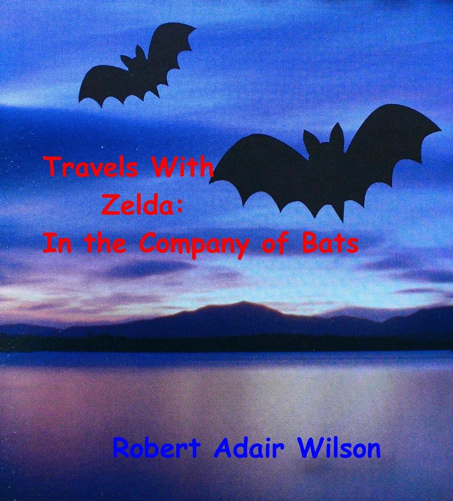 Travels With Zelda: In the Company of Bats