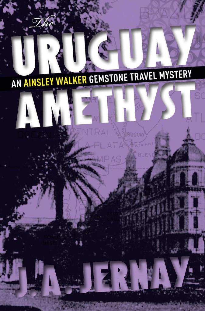 Uruguay Amethyst (An Ainsley Walker Gemstone Travel Mystery)