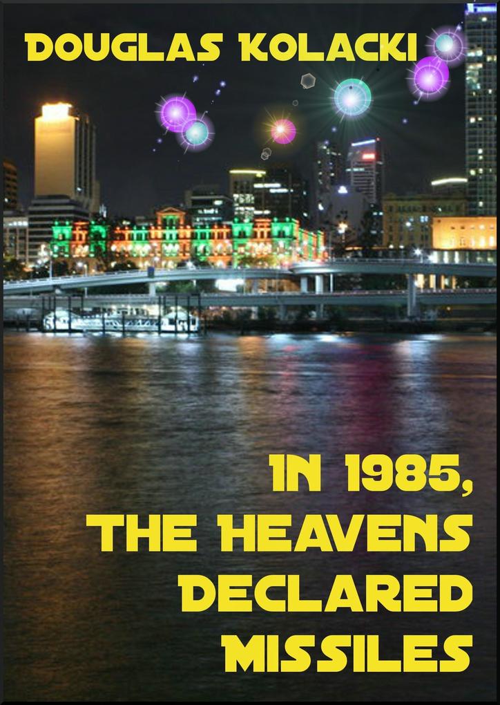 In 1985 The Heavens Declared Missiles~a short story