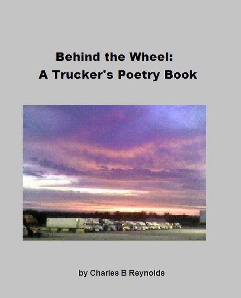 Behind The Wheel: A Trucker‘s Poetry Book