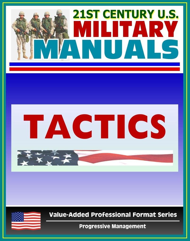 21st Century U.S. Military Manuals: Tactics Field Manual - FM 3-90 (Value-Added Professional Format Series)