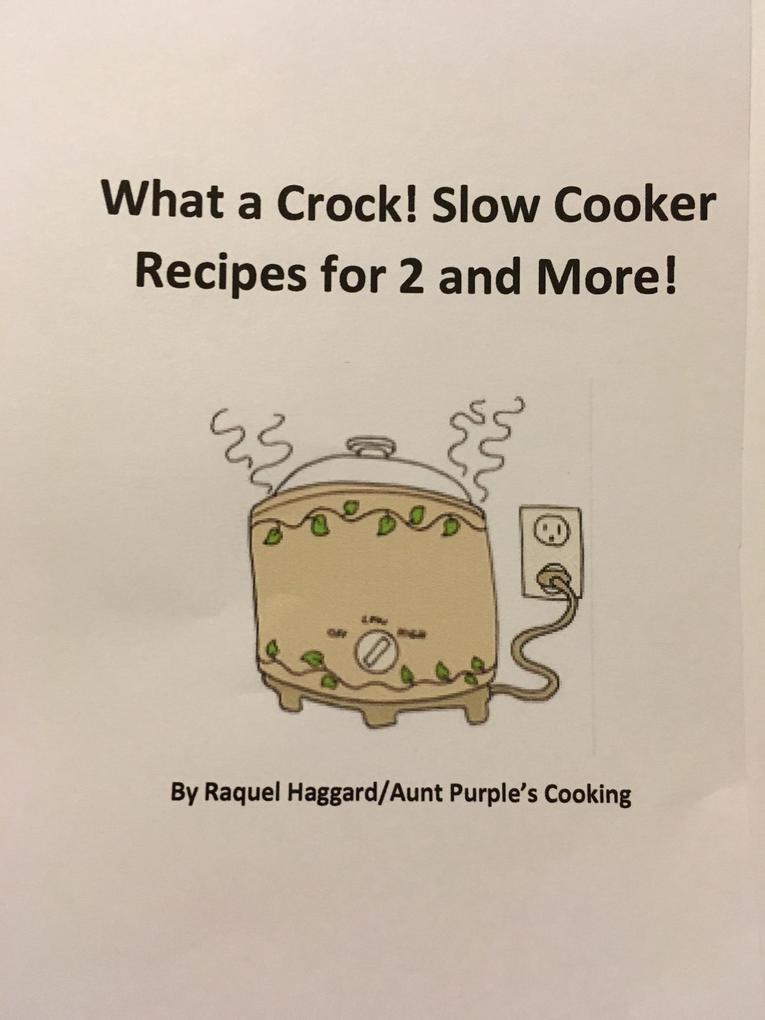 What a Crock! -Slow Cooker Recipes for 2 and More