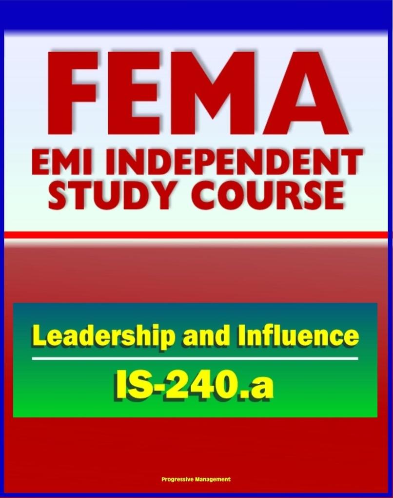 21st Century FEMA Study Course: Leadership and Influence (IS-240.a) - Case Studies Rule of Six Paradigms Balancing Inquiry and Advocacy Personal Influence and Political Savvy
