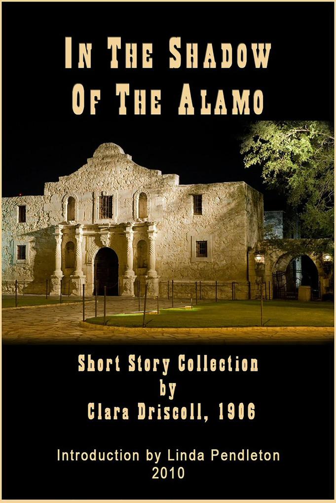 In The Shadow of the Alamo: Short Story Collection