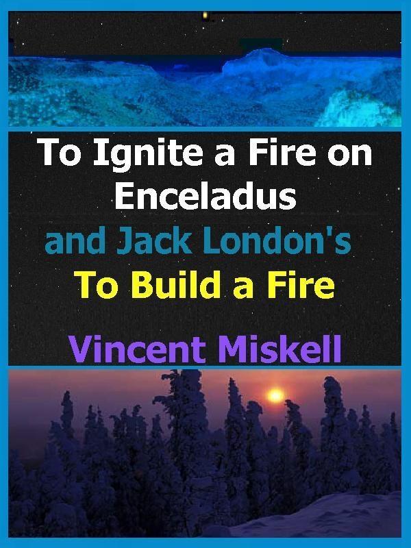 To Ignite a Fire on Enceladus and Jack London‘s To Build a Fire