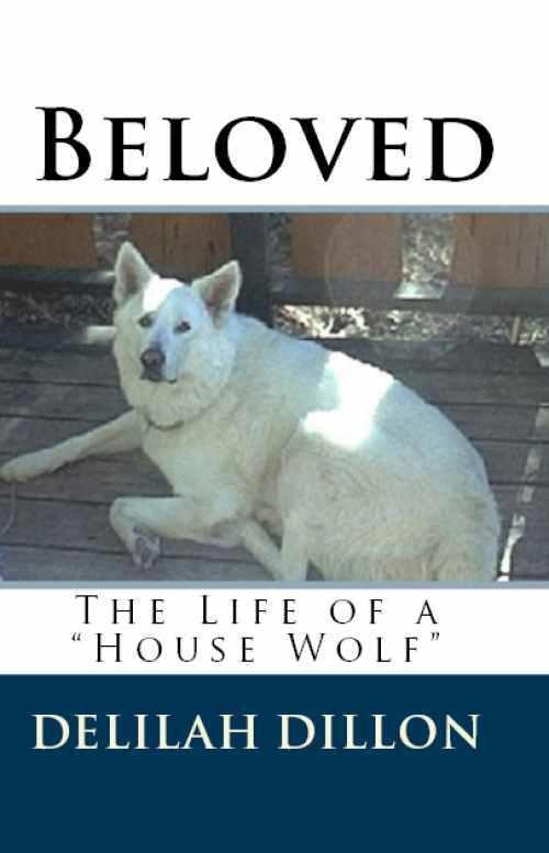Beloved: The Life of a &quote;House Wolf&quote;