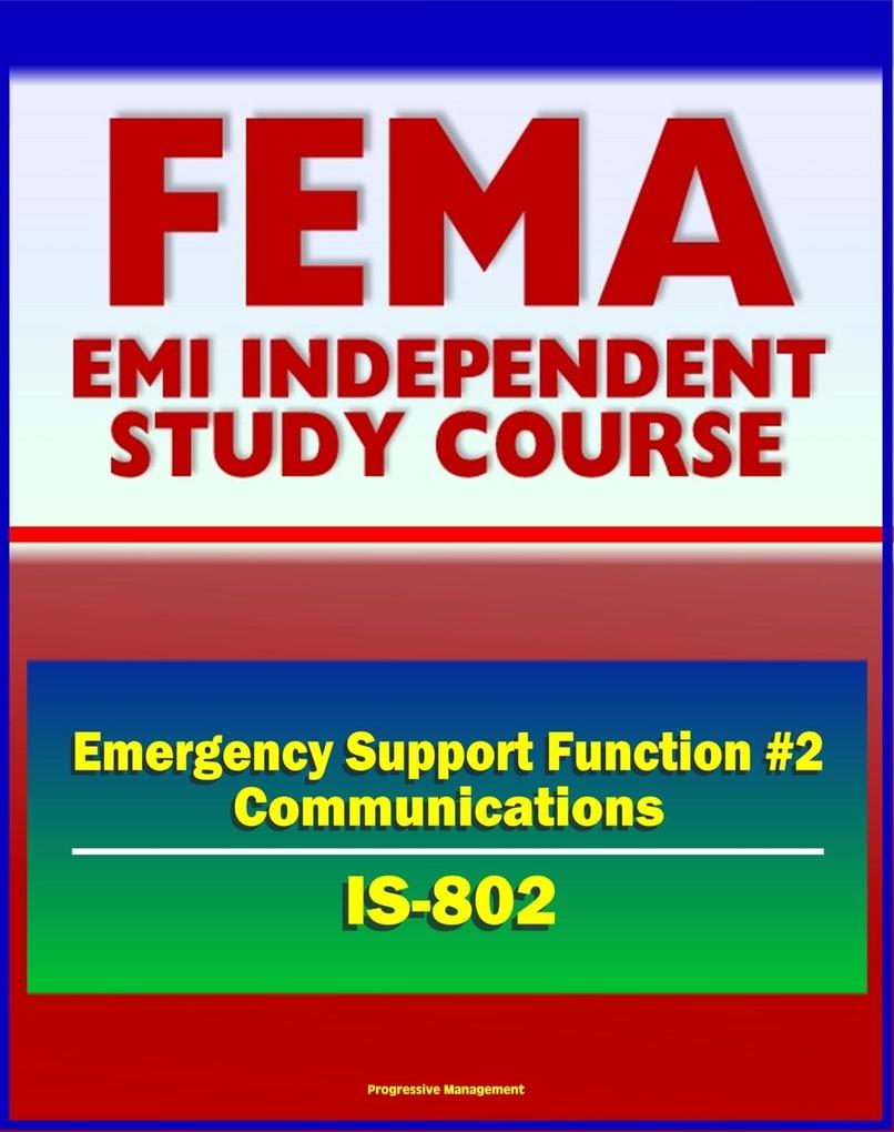 21st Century FEMA Study Course: Emergency Support Function #2 Communications (IS-802) - FCC Cyber Incidents NCRCG Coordination Group