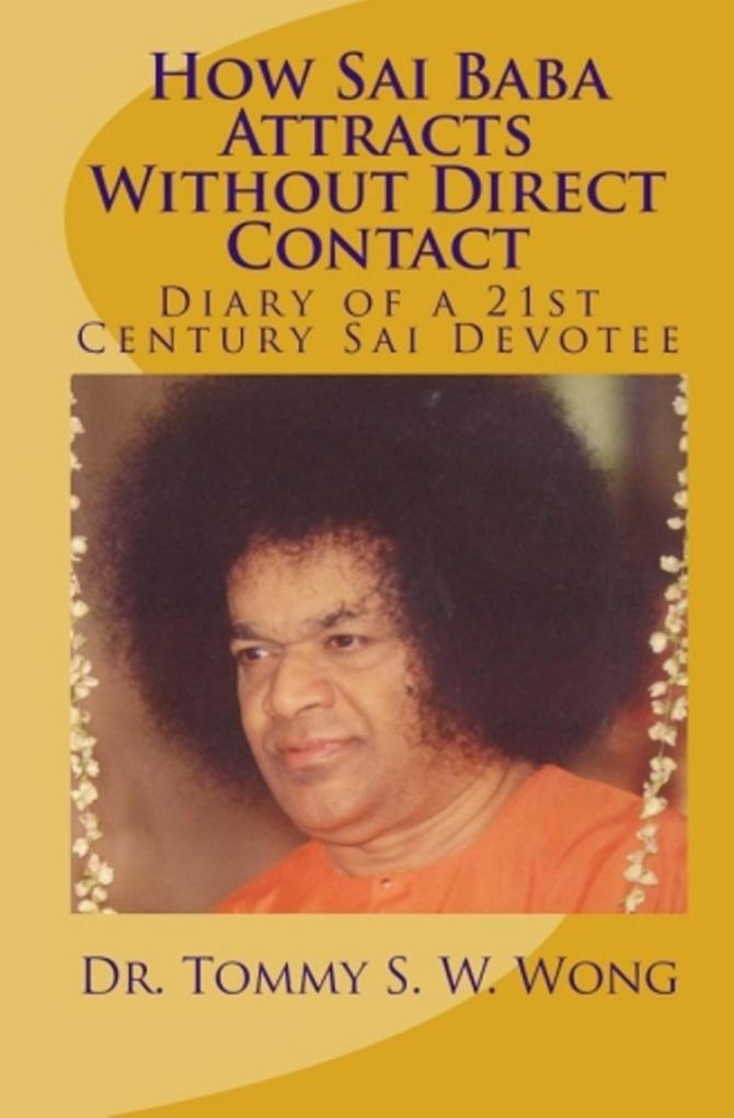 How Sai Baba Attracts Without Direct Contact: Diary of a 21st Century Sai Devotee