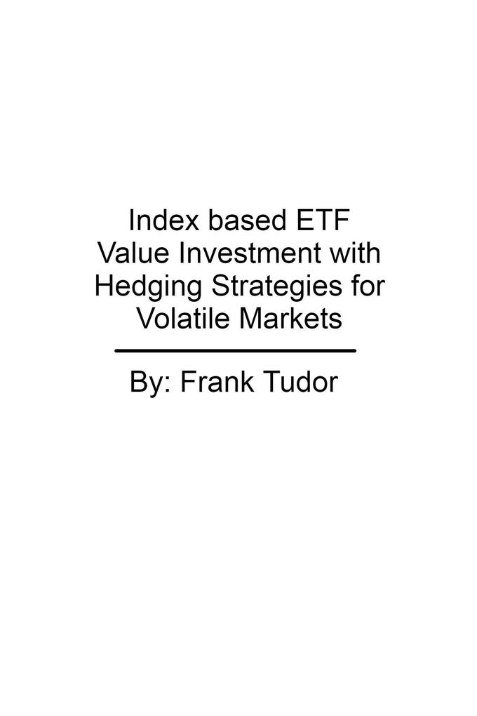 Index based ETF Value Investment with Hedging Strategies for Volatile Markets