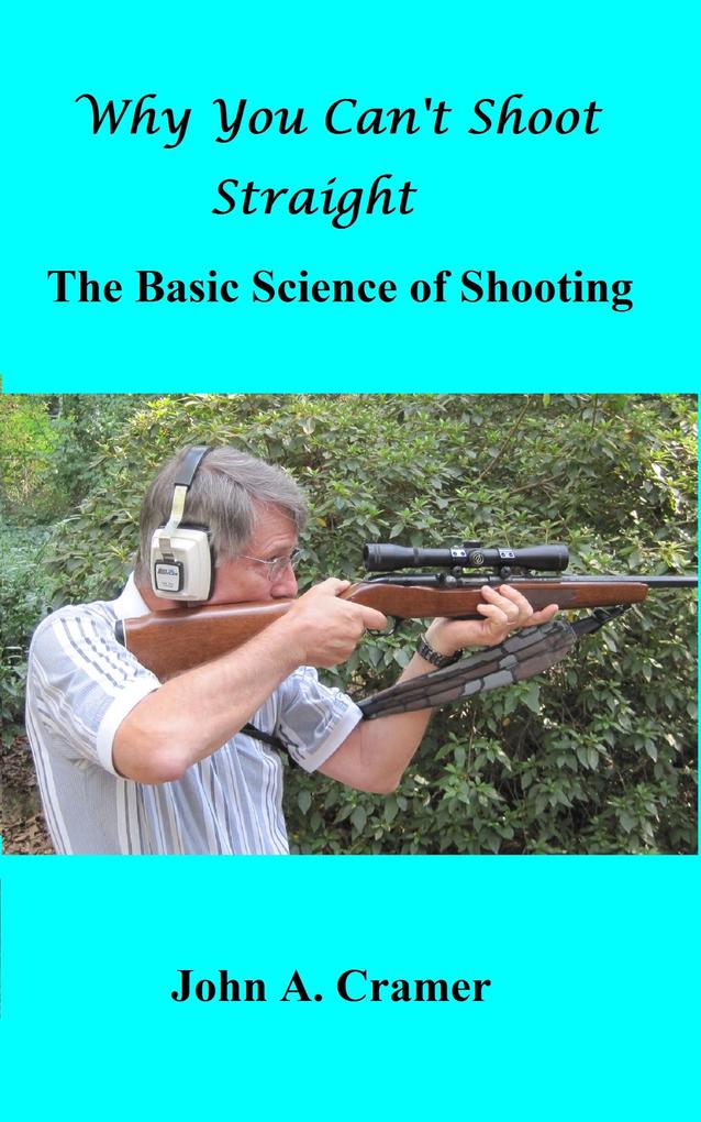 Why You Can‘t Shoot Straight: The Basic Science of Shooting
