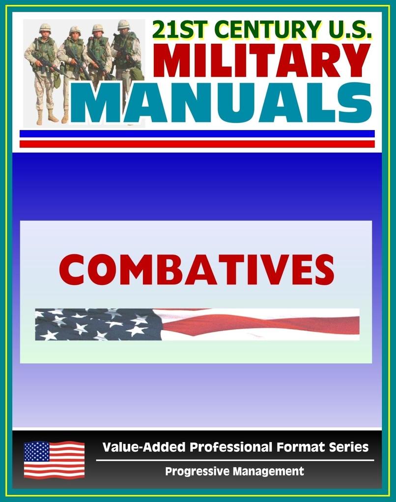 21st Century U.S. Military Manuals: Combatives Field Manual - FM 3-25.150 FM 21-150 (Value-Added Professional Format Series)