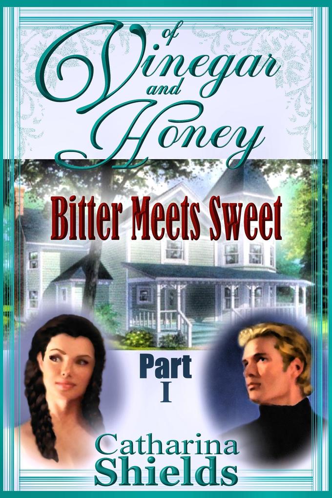 Of Vinegar and Honey Part I: &quote;Bitter Meets Sweet&quote;