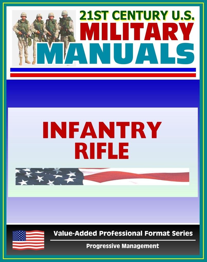 21st Century U.S. Military Manuals: Infantry Rifle Platoon and Squad Field Manual - FM 7-8 (Value-Added Professional Format Series)