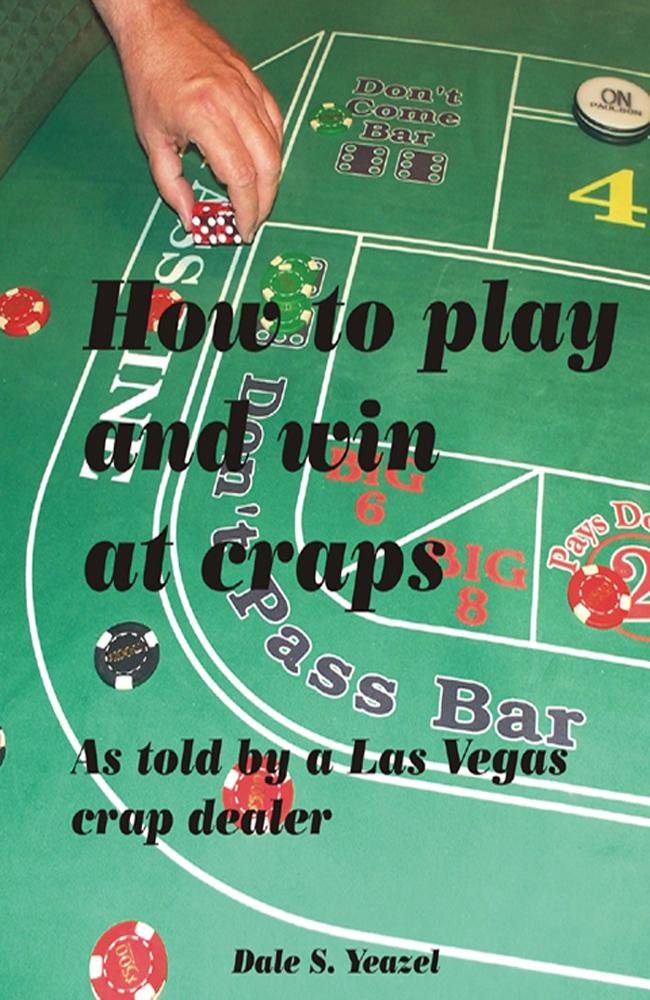 How to Play and Win at Craps as told by a Las Vegas crap dealer
