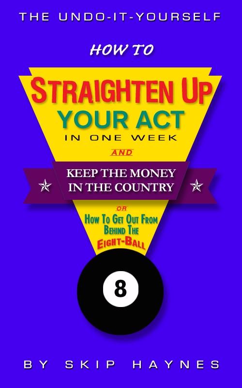 How To Straighten Up Your Act In One Week & Keep The Money In The Country