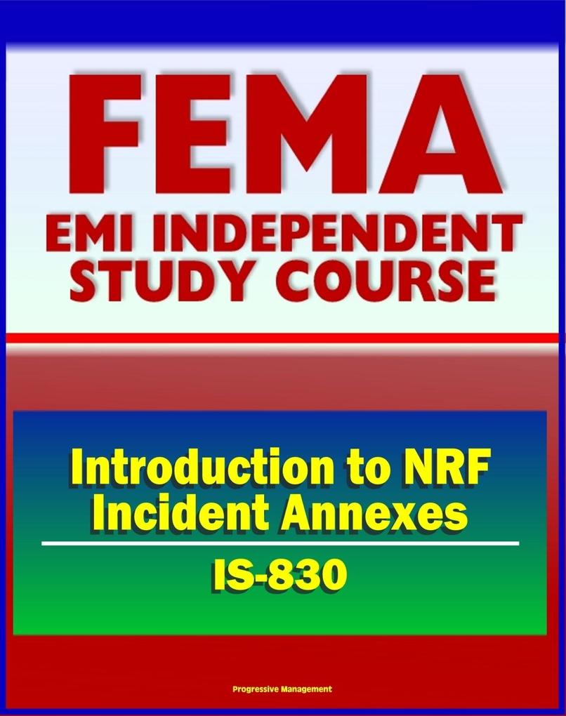 21st Century FEMA Study Course: Introduction to NRF Incident Annexes (IS-830) - National Response Framework (NRF) Biological Nuclear/Radiological Mass Evacuation
