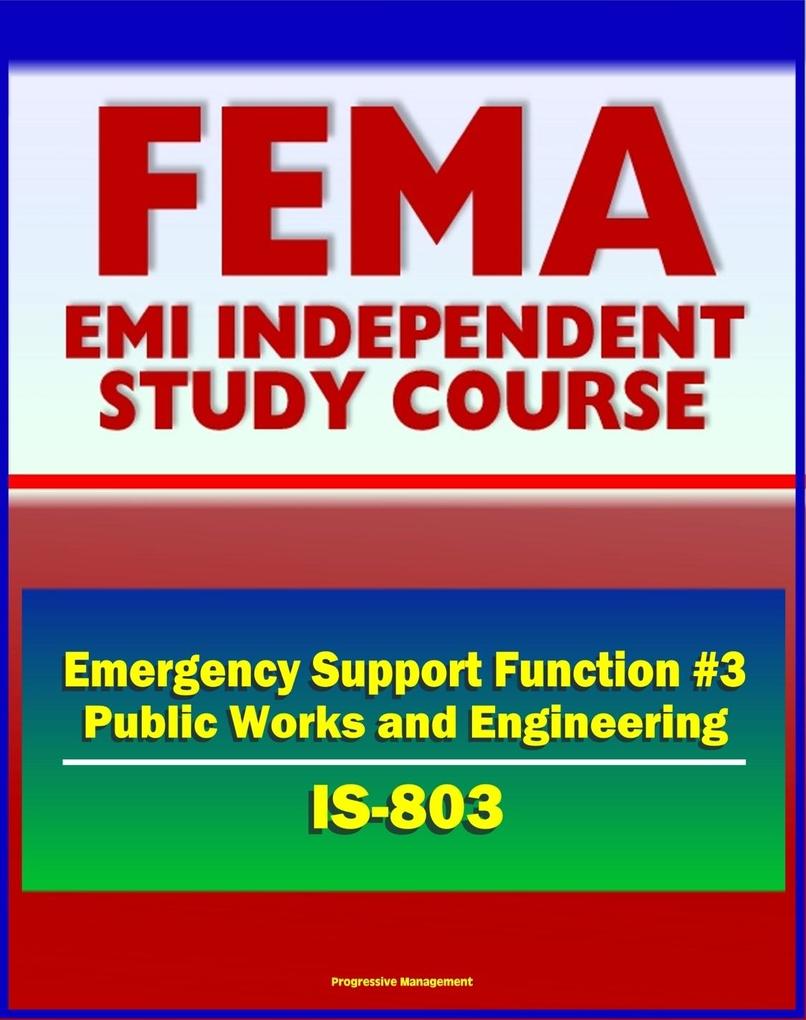 21st Century FEMA Study Course: Emergency Support Function #3 Public Works and Engineering (IS-803) - U.S. Army Corps of Engineers (USACE) ENGlink