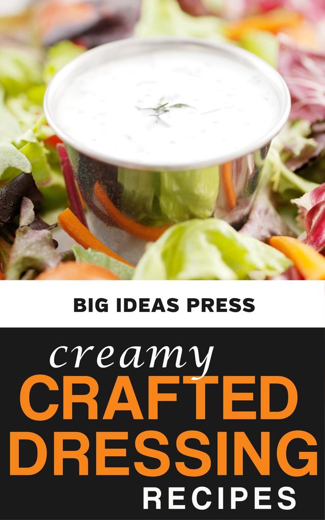 Creamy Crafted Dressing Recipes