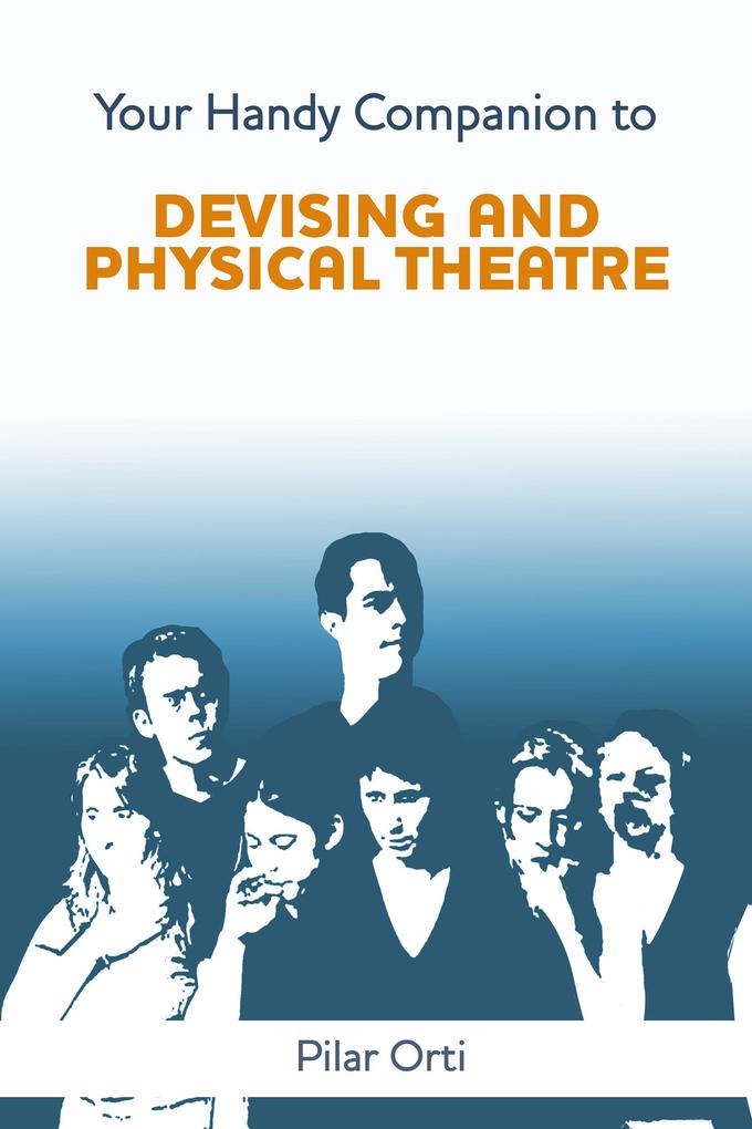 Your Handy Companion to Devising and Physical Theatre