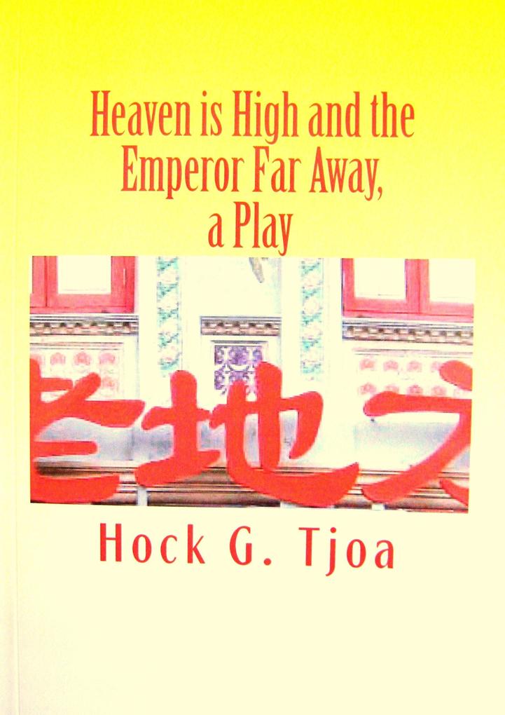 Heaven is High and the Emperor Far Away a Play