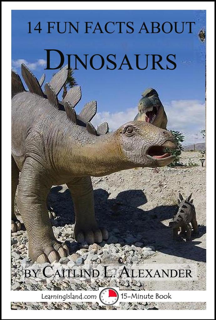 14 Fun Facts About Dinosaurs: A 15-Minute Book