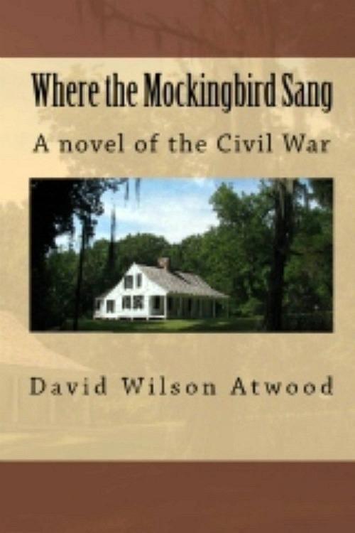 Where the Mockingbird Sang a novel of the Civil War