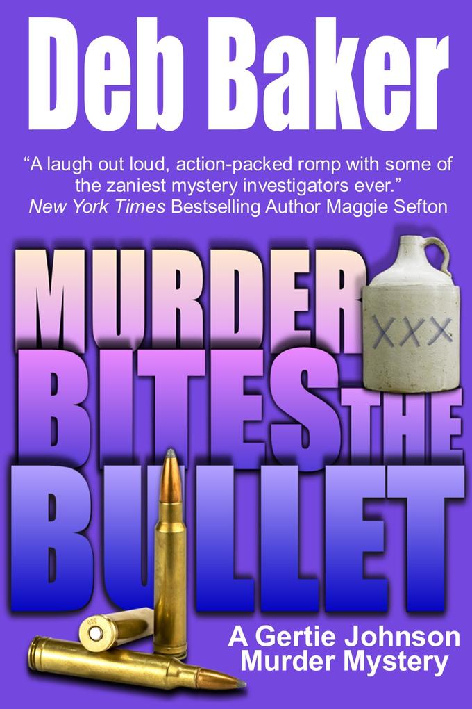 Murder Bites the Bullet: A Gertie Johnson Murder Mystery