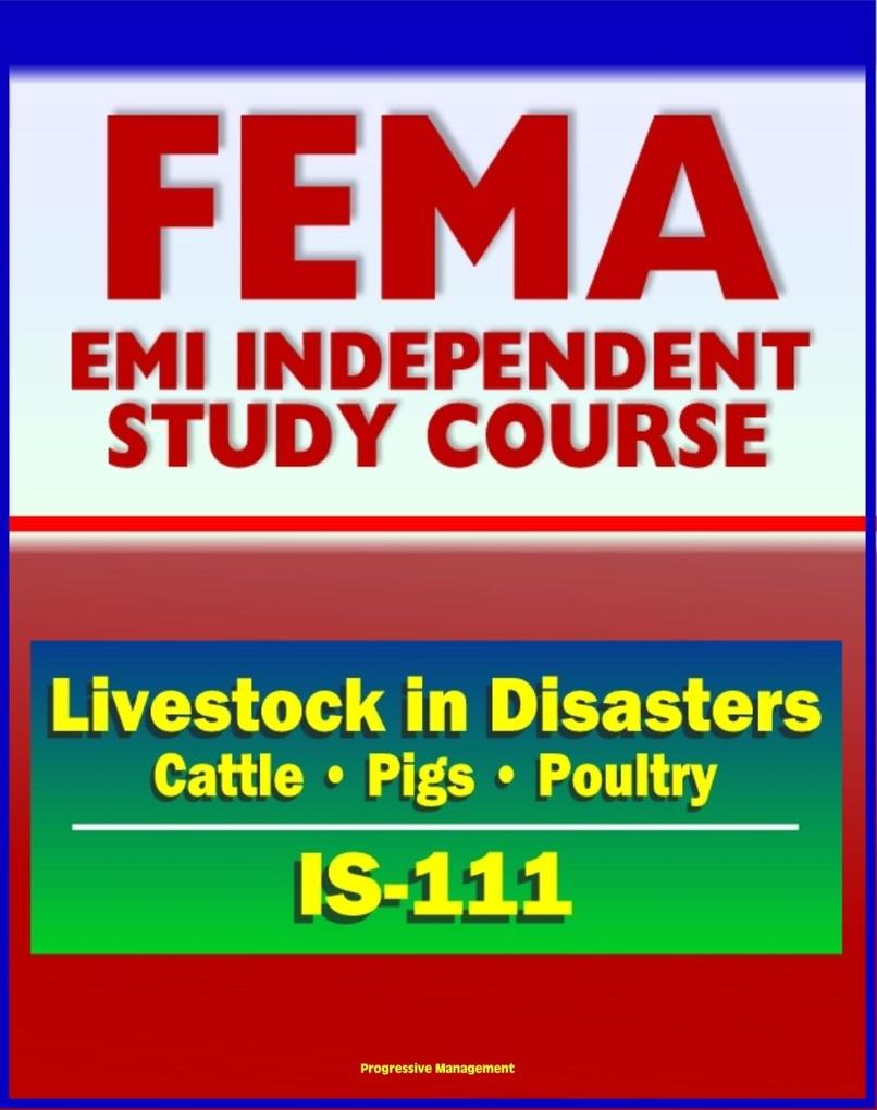 21st Century FEMA Study Course: Livestock in Disasters (IS-111) - For Farmers Extension Agents - Cattle Pigs Poultry Floods Storms