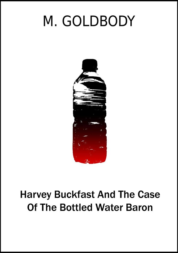 Harvey Buckfast And The Case Of The Bottled Water Baron