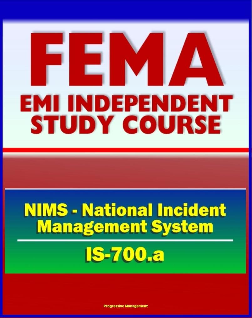 21st Century FEMA Study Course: National Incident Management System (NIMS) - An Introduction (IS-700.a)