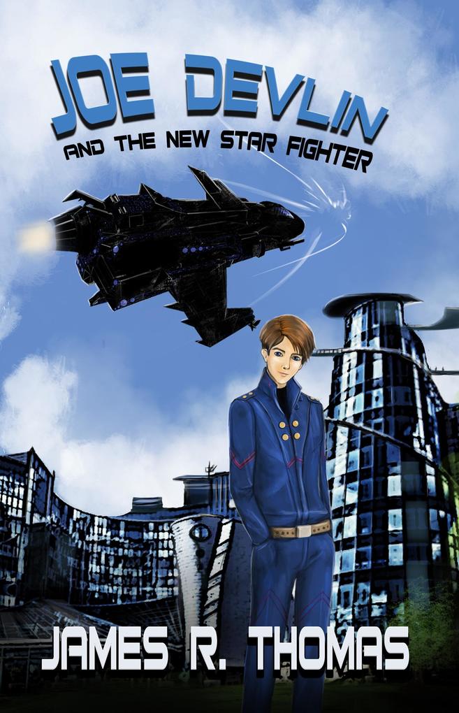 Joe Devlin: and the New Star Fighter (Space Academy #1)