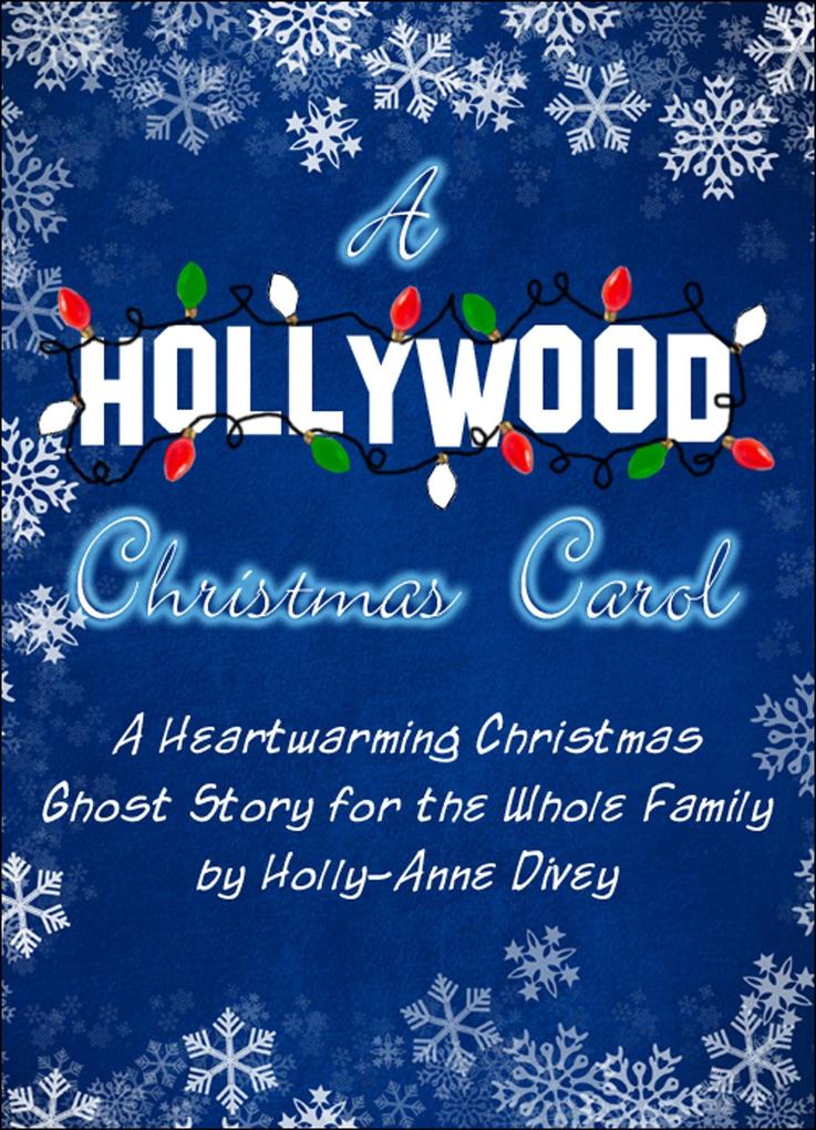 Hollywood Christmas Carol: A Heartwarming Christmas Ghost Story for All the Family
