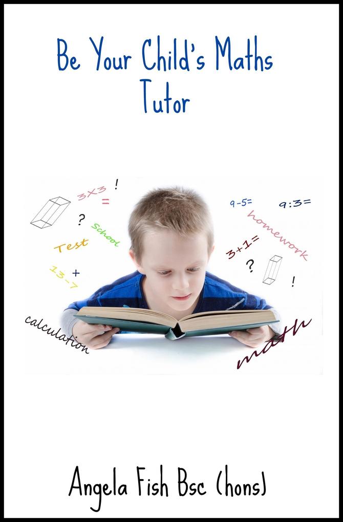 Be Your Child‘s Maths Tutor: Book One