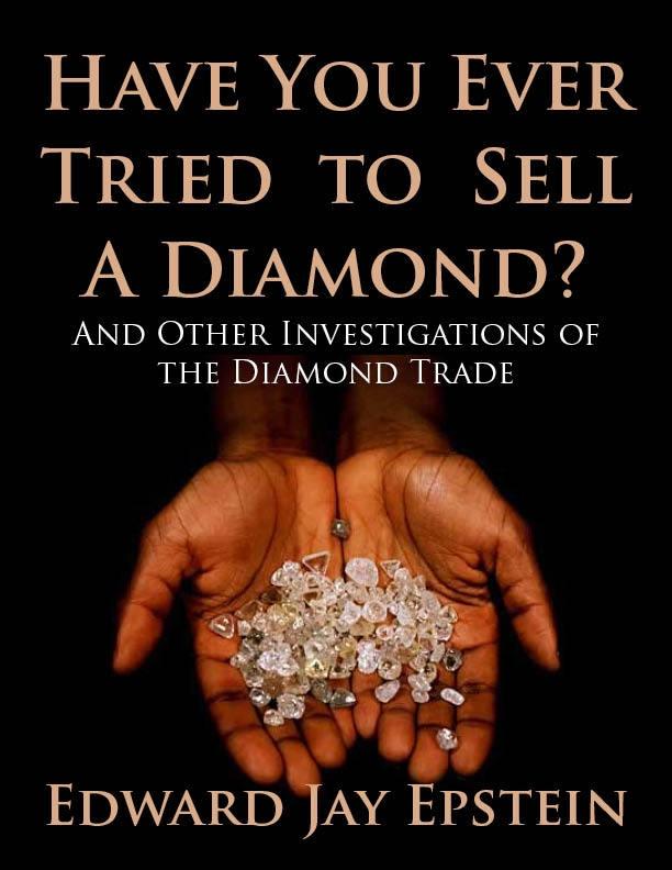 Have You Ever Tried to Sell a Diamond? And Other Investigations of the Diamond Trade