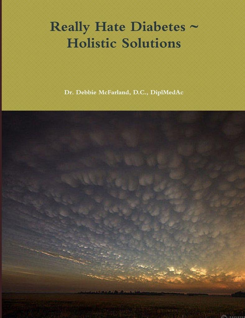 Really Hate Diabetes ~ Holistic Solutions