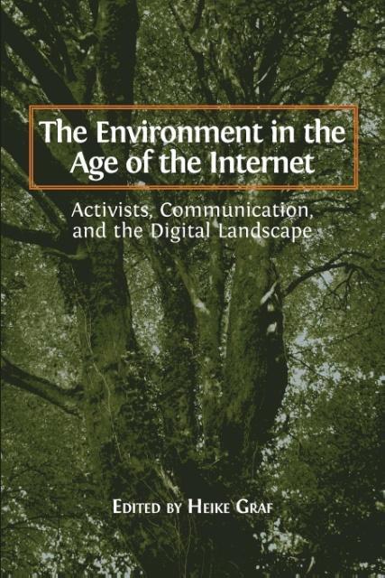The Environment in the Age of the Internet: Activists Communication and the Digital Landscape