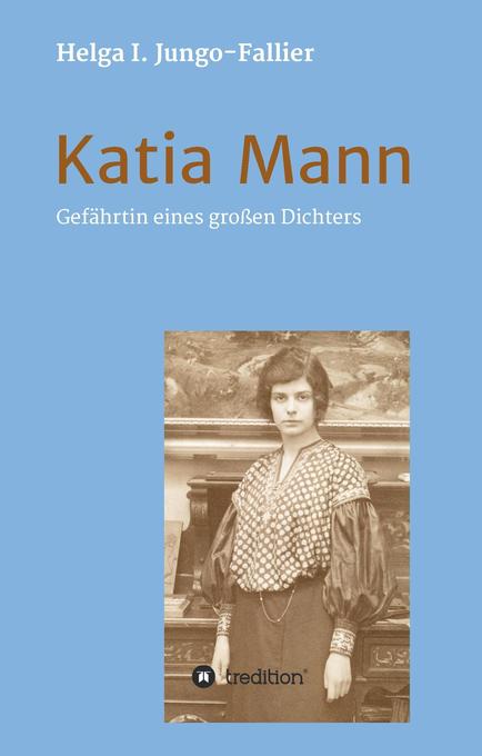 Katia Mann Gefährtin eines grossen Dichters