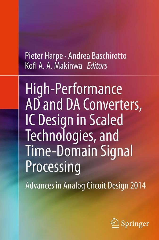 High-Performance AD and DA Converters IC Design in Scaled Technologies and Time-Domain Signal Processing