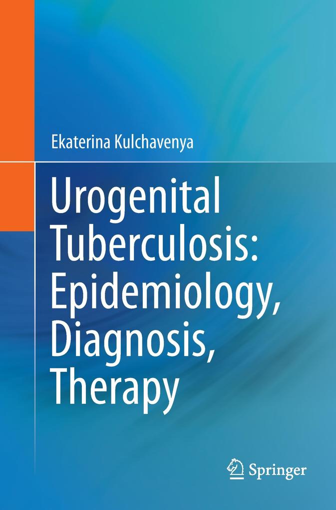 Urogenital Tuberculosis: Epidemiology Diagnosis Therapy