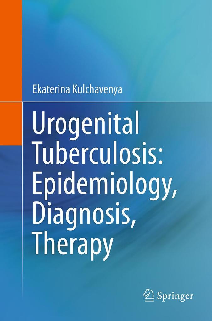 Urogenital Tuberculosis: Epidemiology Diagnosis Therapy