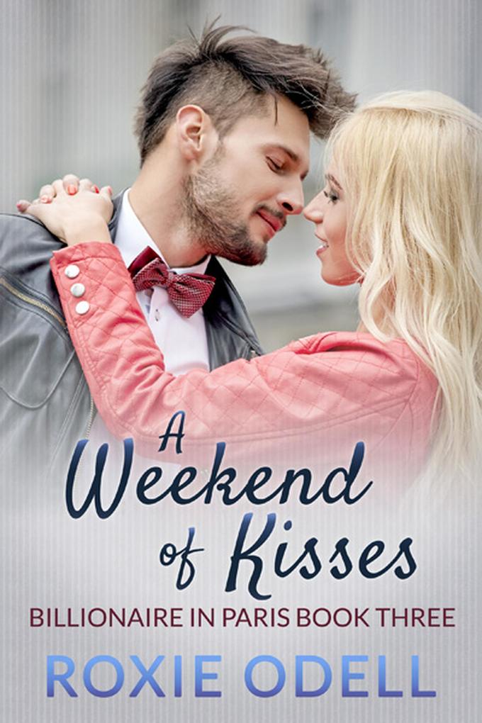 A Weekend of Kisses (Billionaire in Paris #3)