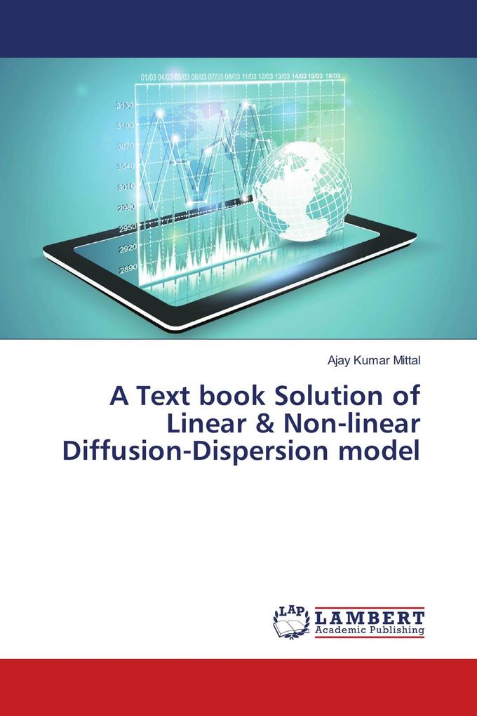 A Text book Solution of Linear & Non-linear Diffusion-Dispersion model