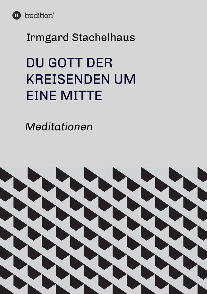 Du Gott der Kreisenden um eine Mitte