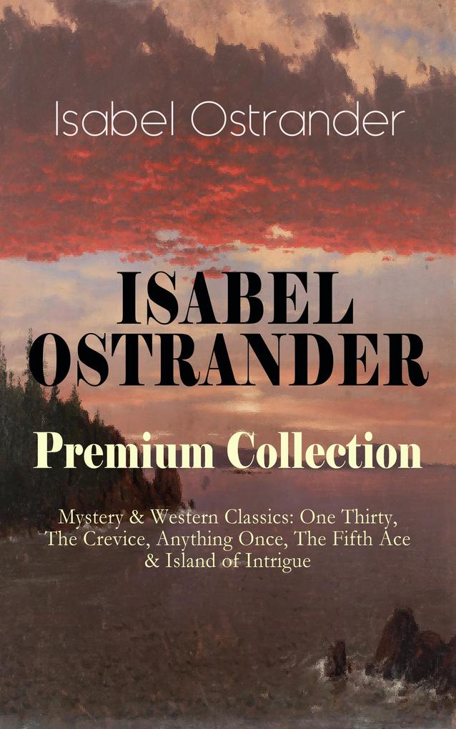 ISABEL OSTRANDER Premium Collection - Mystery & Western Classics