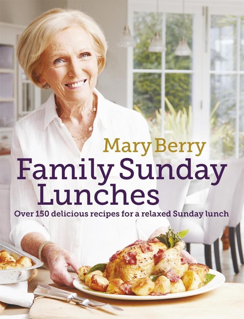 Mary Berry‘s Family Sunday Lunches