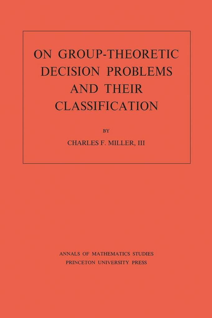 On Group-Theoretic Decision Problems and Their Classification. (AM-68) Volume 68