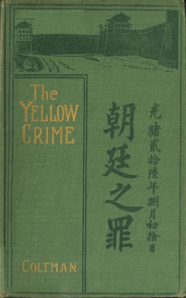 The yellow Crime - Beleaguered in Pekin. The Boxer‘s War
