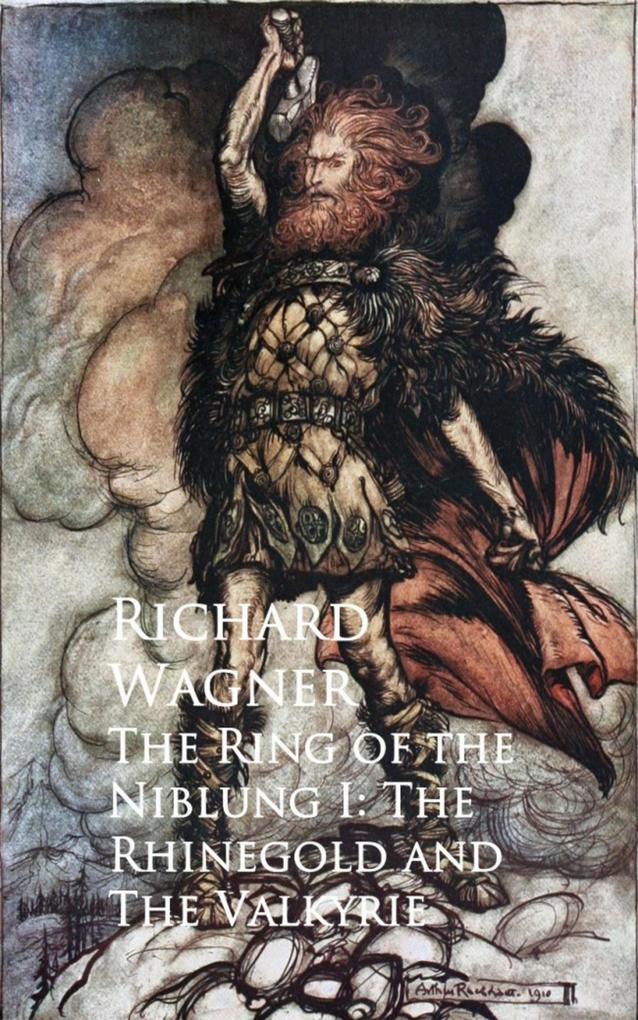The Ring of the Niblung I: The Rhinegold and The Valkyrie - Richard Wagner