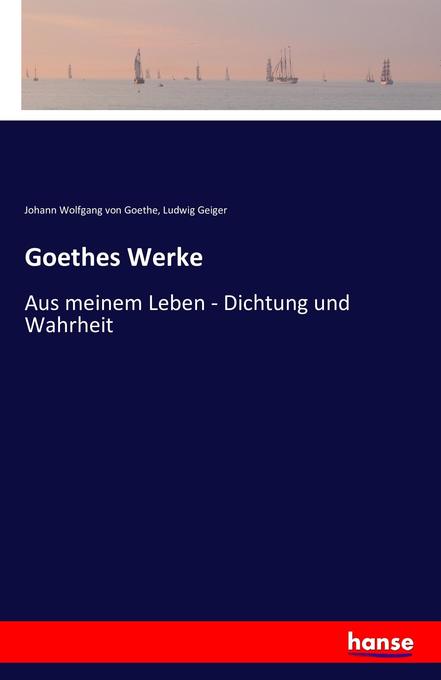 Goethes Werke - Johann Wolfgang von Goethe/ Ludwig Geiger