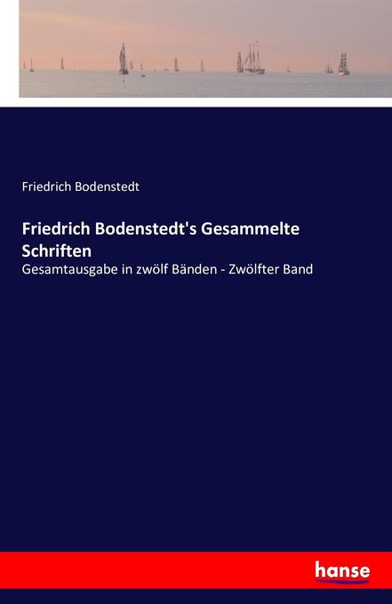 Friedrich Bodenstedt‘s Gesammelte Schriften
